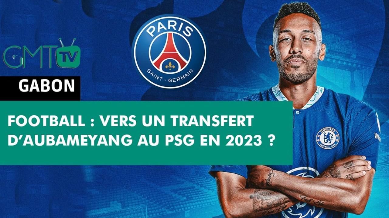 [#Reportage] Football: vers un transfert d’Aubameyang au PSG en 2023?