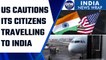 US cautions its citizens travelling to India, says don't travel to J&K| Oneindia News *International