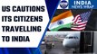 US cautions its citizens travelling to India, says don't travel to J&K| Oneindia News *International