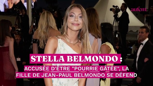 Stella Belmondo : accusée d'être pourrie gâtée , la fille de Jean-Paul Belmondo se défend