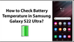 How to Check Battery Temperature in Samsung Galaxy S22 Ultra?