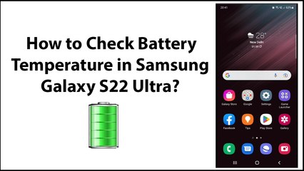 How to Check Battery Temperature in Samsung Galaxy S22 Ultra?