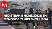 8 muertos registrados en distintos puntos de Tijuana