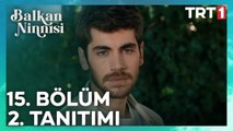 Balkan Ninnisi 15. Bölüm 2. Tanıtımı
