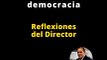 Reflexiones del director: La libertad es la madre de nuestra democracia