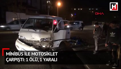 Minibüs ile motosiklet çarpıştı: 1 ölü, 1 yaralı