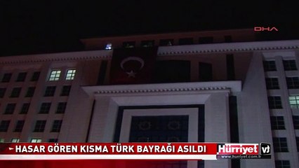 HASAR GÖREN KISMA TÜRK BAYRAĞI ASILDI