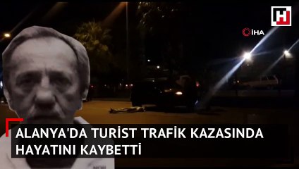 Alanya'da bir turist trafik kazasında hayatını kaybetti