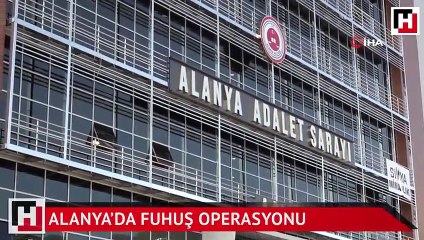 Alanya’da fuhuş operasyonu