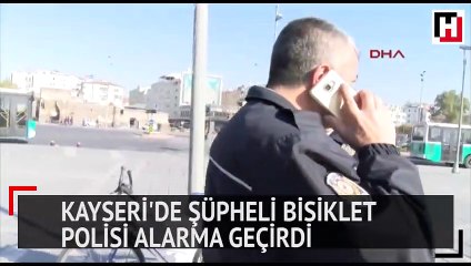 Kayseri'de şüpheli bisiklet polisi harekete geçirdi
