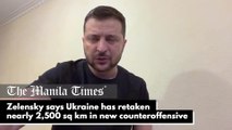 Zelensky says Ukraine has retaken nearly 2,500 sq km in new counteroffensive