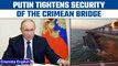 Russian President Vladimir Putin tightens security of Crimean bridge after bombed|Oneindia News*News
