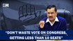 Don't Waste Your Vote On Congress, It Is Getting Less Than 10 Seats Arvind Kejriwal In Gujarat