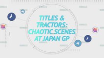 Socialeyesed - Titles and Tractors: Chaotic scenes at Japan GP