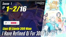 【Lian Qi Lianle 3000 Nian】 Season 1 EP 1~2 - I Have Refine Qi For 3000 Years | Sub Indo