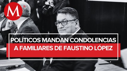 Políticos lamentan el fallecimiento del senador Faustino López