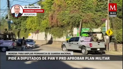 Morena pide a diputados del PAN-PRD aprobar plan militar