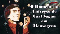 O Homem e o Universo de Carl Sagan em Mensagens para Reflexão (HD)