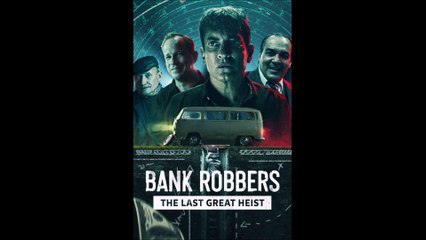 Bank Robbers_ The Last Great Heist - Official Trailer © 2022 Documentary, Crime