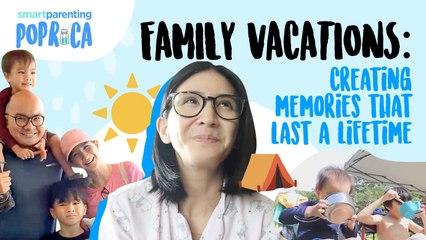 FAMILY VACATIONS: Creating Memories That Last A Lifetime | Smart Parenting PopRica | Episode 8