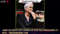 Jamie Lee Curtis Gets Choked Up Over 'Halloween Ends' At NYCC - 1breakingnews.com