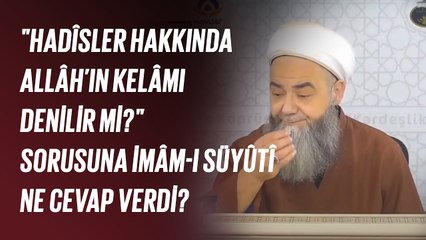 "Hadîsler Hakkında Allâh’ın Kelâmı Denilir mi?" Sorusuna İmâm-ı Süyûtî Ne Cevap Verdi?