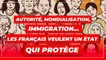 Autorité, mondialisation, immigration… les Français veulent un État qui protège