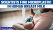 Italian scientists find microplastics in human breast milk for the first time | Oneindia News*Health