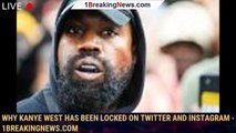 Why Kanye West Has Been Locked on Twitter and Instagram - 1breakingnews.com