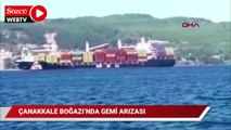 Çanakkale Boğazı'nda gemi arızalandı