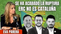 “Se ha acabado la ruptura, ERC no es Cataluña” el rotundo mensaje de Eva Parera