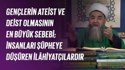 Gençlerin Ateist ve Deist Olmasının En Büyük Sebebi; İnsanları Şüpheye Düşüren İlâhiyatçılardır