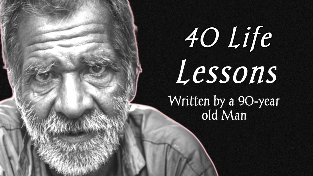 40 Life Lessons From A 90 year old man