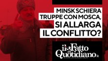 La Bielorussia schiera le truppe con Mosca, si allarga il conflitto? Segui la diretta con Peter Gomez