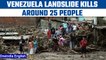Venezuela landslide: Around 25 people died, 50 missing |Oneindia news * news