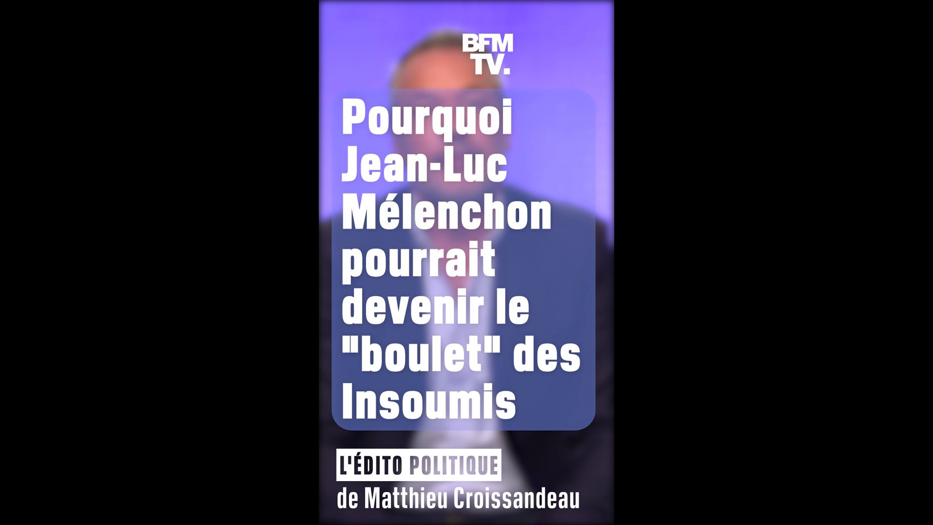 ÉDITO - Pourquoi Jean-Luc Mélenchon pourrait devenir le "boulet" des  Insoumis - Vidéo Dailymotion
