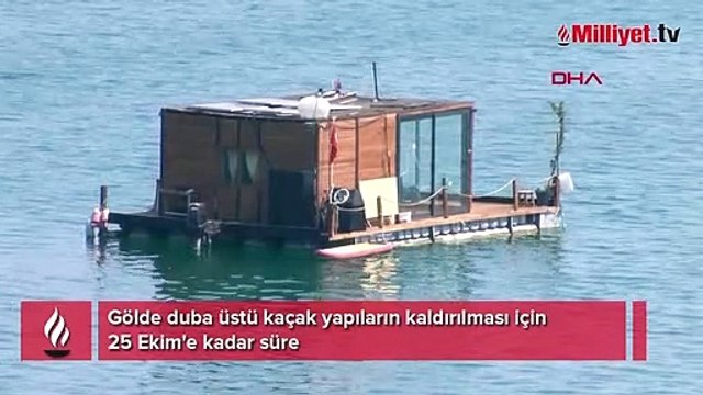 Gölde duba üstü kaçak yapıların kaldırılması için 25 Ekim'e kadar süre