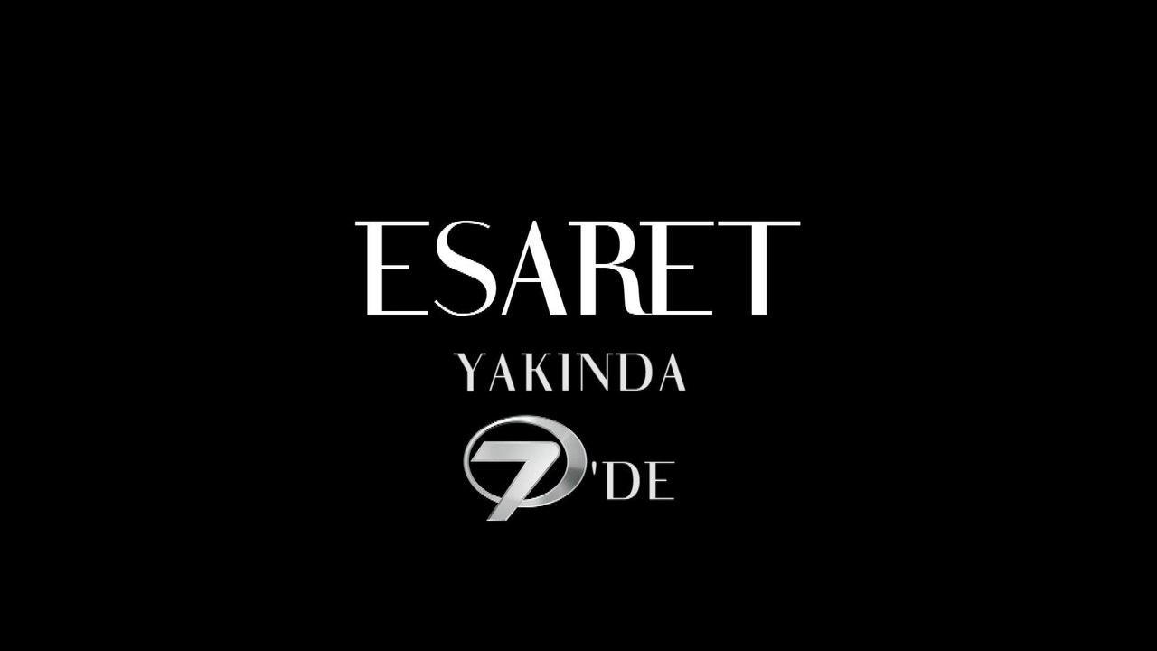 Yeni Dizi Esaret Çok Yakında Kanal 7'de