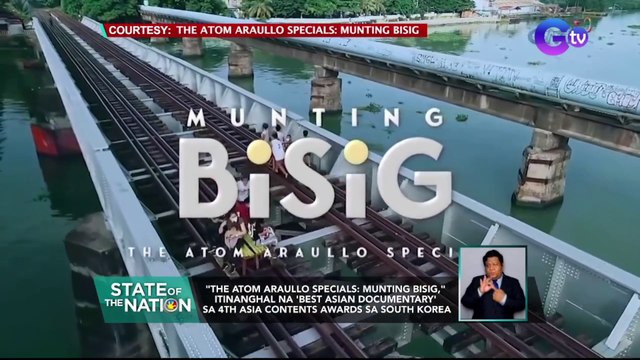 The Atom Araullo Specials: Munting Bisig, itinanghal na 'Best Asian Documentary' sa 4th Asia Contents Awards sa South Korea | SONA