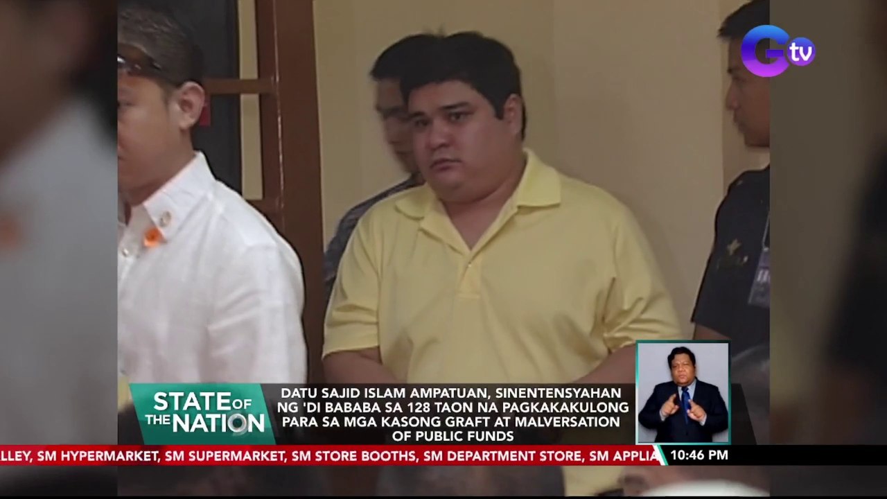 Datu Sajid Islam Ampatuan, sinentensyahan ng 'di bababa sa 128 taon na pagkakakulong para sa mga kasong graft at malversation of public funds | SONA