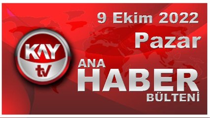 Download Video: Kay Tv Ana Haber Bülteni (9 Ekim 2022)