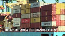 Belgium: a hatóságok nem adják fel a drogbandák elleni harcot, megtisztítanák az antwerpeni kikötőt