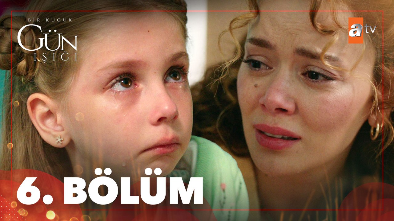 Bir Küçük Gün Işığı 6. Bölüm