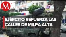 Refuerzan seguridad en Milpa Alta tras presencia de hombres armados