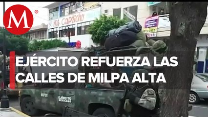 Refuerzan seguridad en Milpa Alta tras presencia de hombres armados