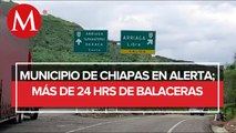 Municipio de Chiapas lleva Más de 24 de horas de balaceras