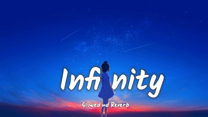 Infinity _Reels Viral Song _Slowed nd Reverb