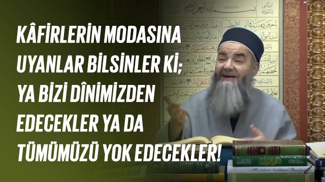 Kâfirlerin Modasına Uyanlar Bilsinler ki; Ya Bizi Dînimizden Edecekler ya da Tümümüzü Yok Edecekler!