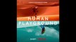 Human Playground - Official Trailer © 2022 Documentary