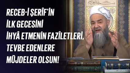 Receb-i Şerîf'in İlk Gecesini İhyâ Etmenin Fazîletleri, Tevbe Edenlere Müjdeler Olsun!